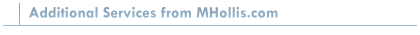 Additional Services from MHollis.com